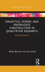 Dialectics, Power, and Knowledge Construction in Qualitative Research: Beyond Dichotomy book cover