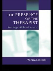 The Presence of the Therapist: Treating Childhood Trauma book cover