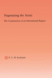 Negotiating the Arctic: The Construction of an International Region book cover