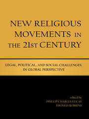 New Religious Movements in the Twenty-First Century: Legal, Political, and Social Challenges in Global Perspective book cover