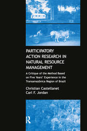 Participatory Action Research in Natural Resource Management: A Critque of the Method Based on Five Years' Experience in the Transamozonica Region of Brazil book cover