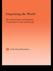Organizing the World: The United States and Regional Cooperation in Asia and Europe book cover