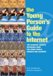 The Young Person's Guide to the Internet: The Essential Website Reference Book for Young People, Parents and Teachers book cover