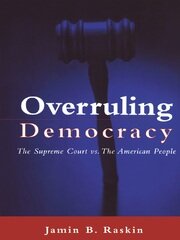 Overruling Democracy: The Supreme Court versus The American People book cover