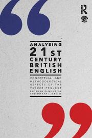 Analysing 21st Century British English: Conceptual and Methodological Aspects of  the 'Voices' Project book cover