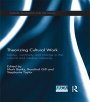 Theorizing Cultural Work: Labour, Continuity and Change in the Cultural and Creative Industries book cover