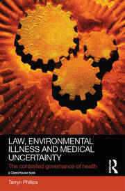 Law, Environmental Illness and Medical Uncertainty: The Contested Governance of Health book cover
