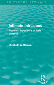 Intimate Intrusions (Routledge Revivals): Women's Experience of Male Violence book cover