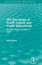 The Sociology of Youth Culture and Youth Subcultures (Routledge Revivals): Sex and Drugs and Rock 'n' Roll? book cover