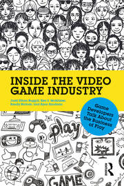 Inside the Video Game Industry: Game Developers Talk About the Business of Play book cover