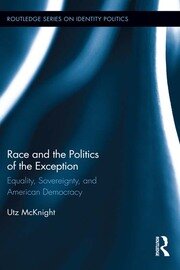 Race and the Politics of the Exception: Equality, Sovereignty, and American Democracy book cover