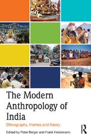 The Modern Anthropology of India: Ethnography, Themes and Theory book cover