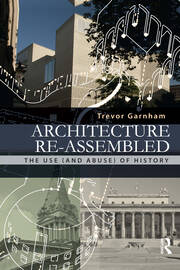 Architecture Re-assembled: The Use (and Abuse) of History book cover