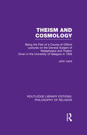 Theism and Cosmology: Being the First Series of a Course of Gifford Lectures on the General Subject of Metaphysics and Theism given in the University of Glasgow in 1939 book cover