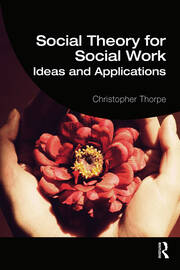 Social Theory for Social Work: Ideas and Applications book cover