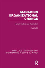 Managing Organizational Change (RLE: Organizations): Human Factors and Automation book cover