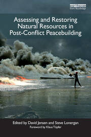Assessing and Restoring Natural Resources In Post-Conflict Peacebuilding book cover