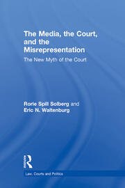 The Media, the Court, and the Misrepresentation: The New Myth of the Court book cover