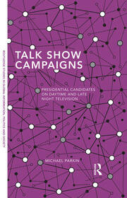 Talk Show Campaigns: Presidential Candidates on Daytime and Late Night Television book cover