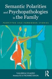 Semantic Polarities and Psychopathologies in the Family: Permitted and Forbidden Stories book cover