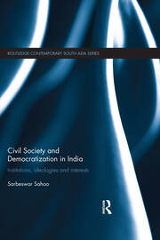 Civil Society and Democratization in India: Institutions, Ideologies and Interests book cover