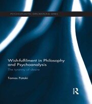 Wish-fulfilment in Philosophy and Psychoanalysis: The tyranny of desire book cover