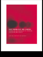 Body Knowledge and Control: Studies in the Sociology of Physical Education and Health book cover