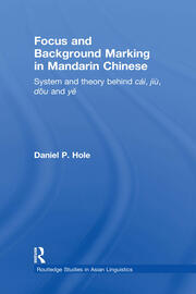 Focus and Background Marking in Mandarin Chinese: System and Theory behind cai, jiu, dou and ye book cover