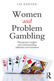 Women and Problem Gambling: Therapeutic insights into understanding addiction and treatment book cover