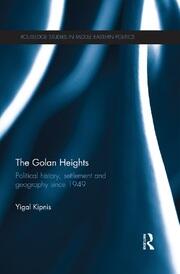 The Golan Heights: Political History, Settlement and Geography since 1949 book cover