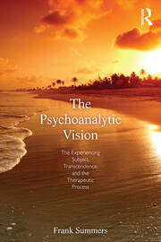 The Psychoanalytic Vision: The Experiencing Subject, Transcendence, and the Therapeutic Process book cover