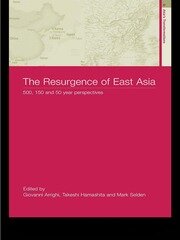 The Resurgence of East Asia: 500, 150 and 50 Year Perspectives book cover