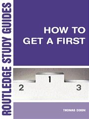 How to Get a First: The Essential Guide to Academic Success book cover