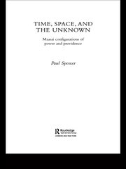 Time, Space and the Unknown: Maasai Configurations of Power and Providence book cover