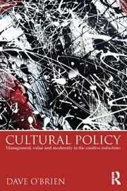 Cultural Policy: Management, Value & Modernity in the Creative Industries book cover