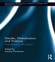 Gender, Globalization, and Violence: Postcolonial Conflict Zones book cover