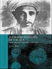 Sufis and Scholars of the Sea: Family Networks in East Africa, 1860-1925 book cover