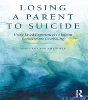 Losing a Parent to Suicide: Using Lived Experiences to Inform Bereavement Counseling book cover