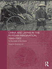 China and Japan in the Russian Imagination, 1685-1922: To the Ends of the Orient book cover