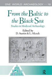 From the Baltic to the Black Sea: Studies in Medieval Archaeology book cover