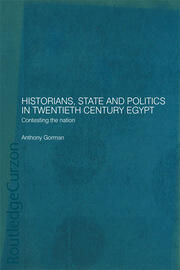 Historians, State and Politics in Twentieth Century Egypt: Contesting the Nation book cover