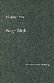 Nage Birds: Classification and symbolism among an eastern Indonesian people book cover