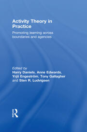 Activity Theory in Practice: Promoting Learning Across Boundaries and Agencies book cover
