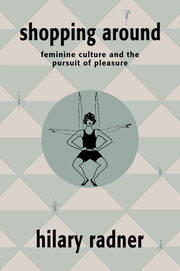 Shopping Around: Feminine Culture and the Pursuit of Pleasure book cover