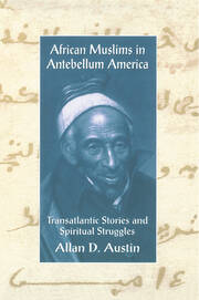 African Muslims in Antebellum America: Transatlantic Stories and Spiritual Struggles book cover