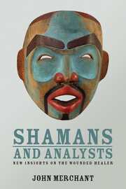Shamans and Analysts: New Insights on the Wounded Healer book cover