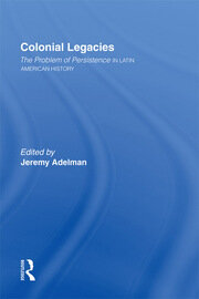 Colonial Legacies: The Problem of Persistence in Latin American History book cover