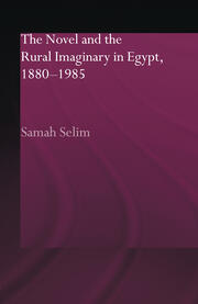 The Novel and the Rural Imaginary in Egypt, 1880-1985 book cover