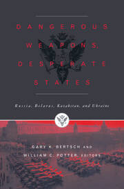 Dangerous Weapons, Desperate States: Russia, Belarus, Kazakstan and Ukraine book cover