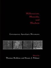 Millennium, Messiahs, and Mayhem: Contemporary Apocalyptic Movements book cover